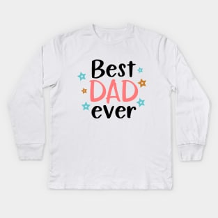 Best Dad Ever Kids Long Sleeve T-Shirt